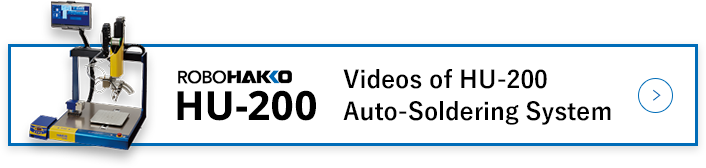 Videos of HU-200 Auto-Soldering System